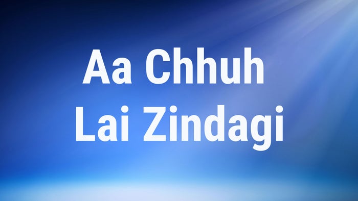 Aa Chhuh Lai Zindagi on JioTV