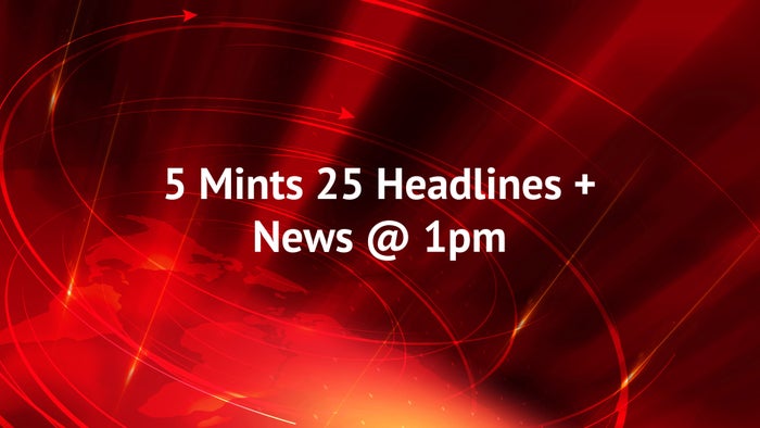 5 Mints 25 Headlines + News @ 1pm on JioTV