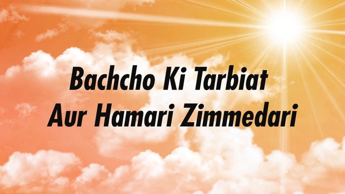 Bachcho Ki Tarbiat Aur Hamari Zimmedari on JioTV