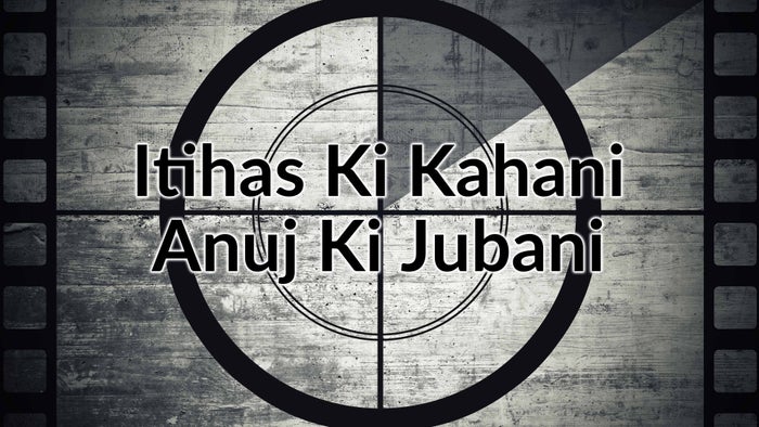 Itihas Ki Kahani Anuj Ki Jubani on JioTV