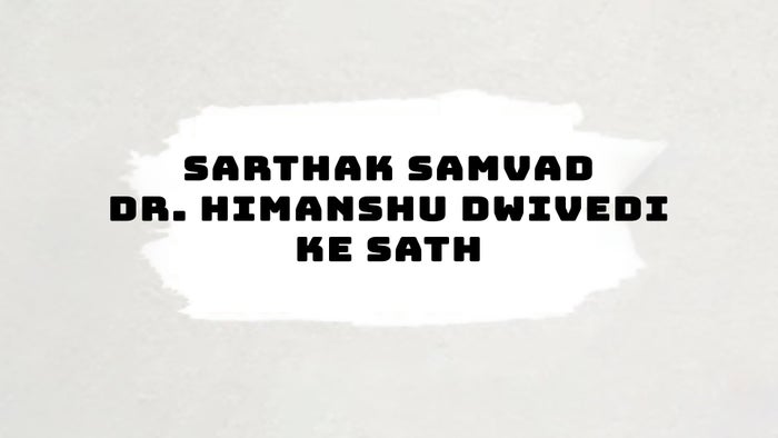 Sarthak Samvad Dr. Himanshu Dwivedi Ke Sath on JioTV