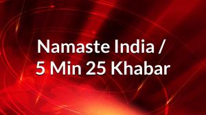 Namaste India / 5 Min 25 Khabar on Zee News