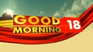Good Morning 18 on News 18 Assam
