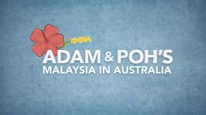 Adam And Poh's Malaysia In Australia Episode 6 on ABC Australia