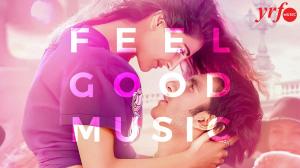 Feel Good Music on YRF Music