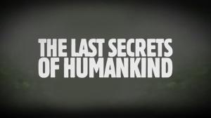 The Last Secrets Of Human Kind on Discovery