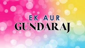 Ek Aur Gundaraj on Colors Cineplex Superhit