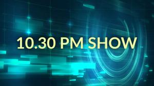10.30 PM Show on News 18 Assam