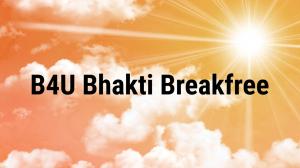 B4U Bhakti Breakfree Episode 1 on B4U Kadak
