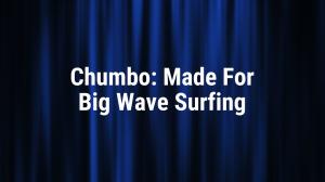 Chumbo: Made For Big Wave Surfing on Red Bull TV