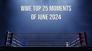 WWE Top 25 Moments Of June 2024 on Sony Ten 1 HD
