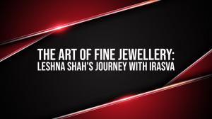 The Art Of Fine Jewellery: Leshna Shah'S Journey With Irasva on NDTV 24x7