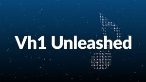 Vh1 Unleashed on VH1 HD