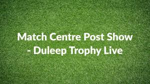 Match Center Live Duleep Trophy Episode 1 on Sports18 3