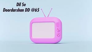 Dil Se Doordarshan DD @65 on DD bharati