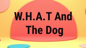 W.H.A.T And The Dog on Sony Yay Tamil