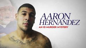 Aaron Hernandez: An ID Murder Mystery on Investigation Discovery