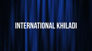 International Khiladi on Colors Cineplex Superhit