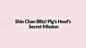 Shin Chan Blitz! Pig's Hoof's Secret Mission on Sony Yay Hindi