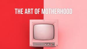 The Art Of Motherhood Episode 11 on ABC Australia