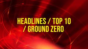 Headlines / TOP 10 / Ground Zero on Lokshahi News