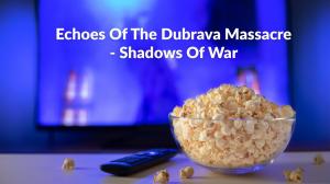 Echoes Of The Dubrava Massacre - Shadows Of War on AL Jazeera