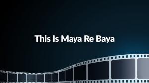 This Is Maya Re Baya on Sidharth TV