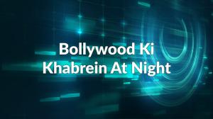 Bollywood Ki Khabrein At Night on Aaj Ki Khabar