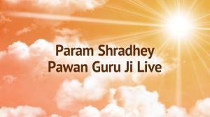 Param Shradhey Pawan Guru Ji Live on Aastha