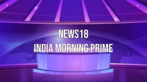 News18 India Morning Prime on News 18 India