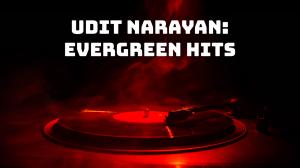 Udit Narayan: Evergreen Hits on YRF Music