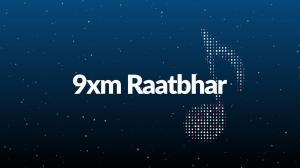 9xm Raatbhar on 9XM