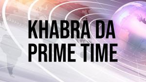 Khabra Da Prime Time on News18 Punjab Haryana