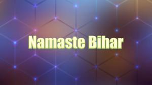 Namaste Bihar on News18 BIHAR