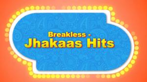 Breakless - Jhakaas Hits on 9x Jhakaas