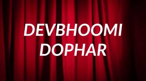 Devbhoomi Dophar on News 1 India