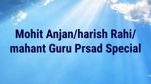 Mohit Anjan/harish Rahi/mahant Guru Prsad Special on Sanskar