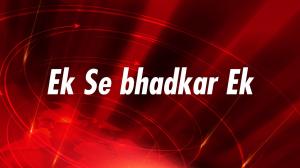 Ek Se Bhadkar Ek on Zee News