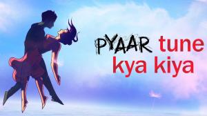 Pyaar Tune Kya Kiya Episode 29 on Zing