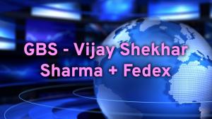 GBS - Vijay Shekhar Sharma + Fedex on ET Now