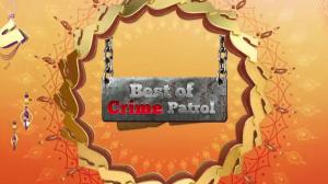 Best of Crime Patrol Episode 191 on SET HD - future program