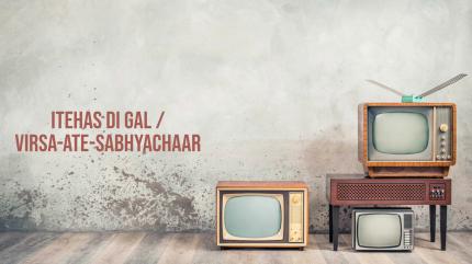 Itehas Di Gal / Virsa-Ate-Sabhyachaar on Live Punjabi TV - past program