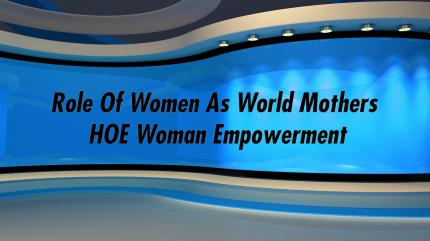 Role Of Women As World Mothers HOE Woman Empowerment on Enrich TV - past program