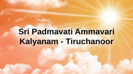 Sri Padmavati Ammavari Kalyanam - Tiruchanoor on Sri Venkateshwar Bhakti - past program