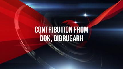 Contribution From DDK, Dibrugarh on DD North East - past program
