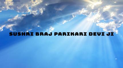 Sushri Braj Parikari Devi ji on Sanskar - future program