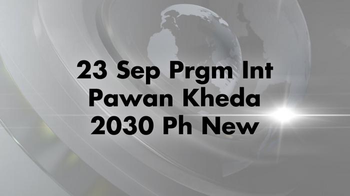 23 Sep Prgm Int Pawan Kheda 2030 Ph New on JioTV