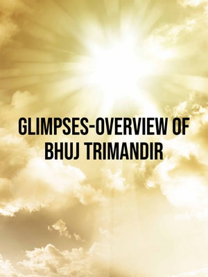Glimpses-Overview Of Bhuj Trimandir on Dada Bhagwan Foundation - past program