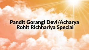 Pandit Gorangi Devi/Acharya Rohit Richhariya Special on Sanskar - past program