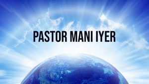 Pastor Mani Iyer on Nambikkai - past program